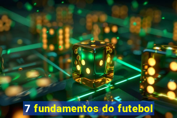 7 fundamentos do futebol